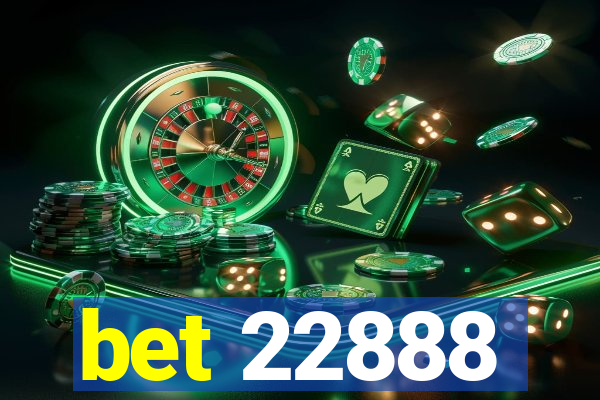 bet 22888